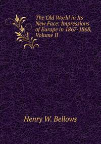 The Old World in Its New Face: Impressions of Europe in 1867-1868, Volume II