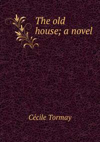 The old house; a novel