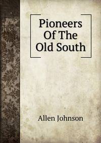 Pioneers Of The Old South
