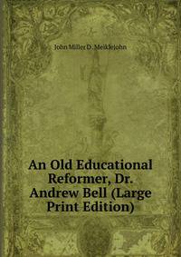 An Old Educational Reformer, Dr. Andrew Bell (Large Print Edition)