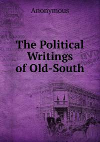 The Political Writings of Old-South