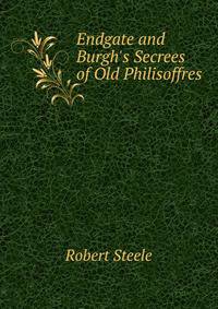 Endgate and Burgh's Secrees of Old Philisoffres