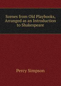 Scenes from Old Playbooks, Arranged as an Introduction to Shakespeare