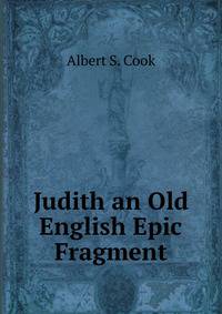Judith an Old English Epic Fragment