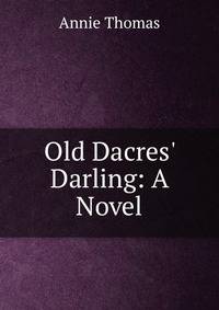Old Dacres' Darling: A Novel