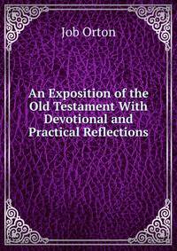 An Exposition of the Old Testament With Devotional and Practical Reflections