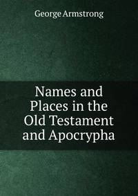 Names and Places in the Old Testament and Apocrypha