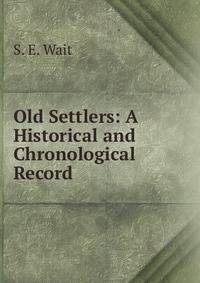 Old Settlers: A Historical and Chronological Record