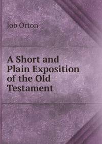 A Short and Plain Exposition of the Old Testament