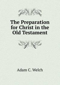 The Preparation for Christ in the Old Testament