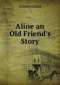 Aline an Old Friend's Story