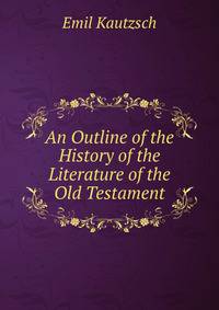 An Outline of the History of the Literature of the Old Testament