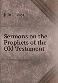 Sermons on the Prophets of the Old Testament