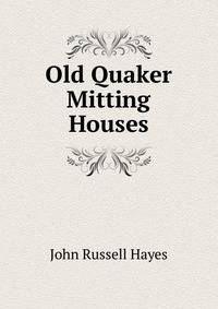 Old Quaker Mitting Houses