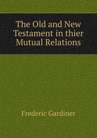The Old and New Testament in thier Mutual Relations