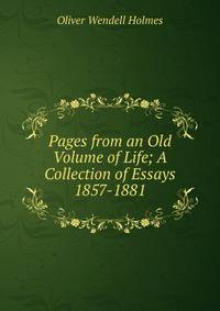 Pages from an Old Volume of Life; A Collection of Essays 1857-1881