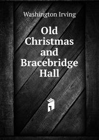 Old Christmas and Bracebridge Hall