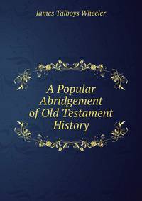 A Popular Abridgement of Old Testament History
