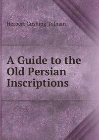 A Guide to the Old Persian Inscriptions