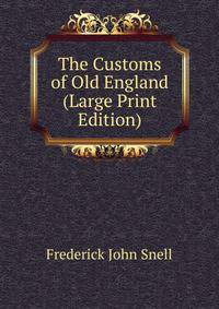 The Customs of Old England (Large Print Edition)