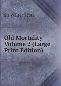 Old Mortality Volume 2 (Large Print Edition)