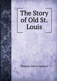 The Story of Old St. Louis