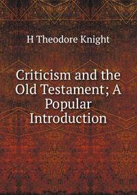 Criticism and the Old Testament; A Popular Introduction