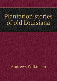 Plantation stories of old Louisiana