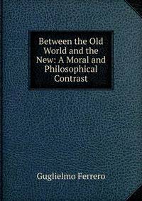 Between the Old World and the New: A Moral and Philosophical Contrast