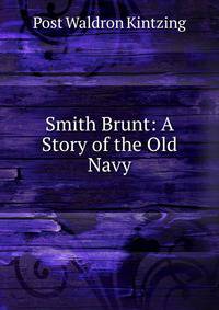 Smith Brunt: A Story of the Old Navy