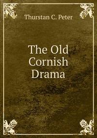 The Old Cornish Drama