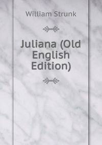 Juliana (Old English Edition)