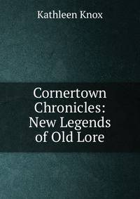 Cornertown Chronicles: New Legends of Old Lore