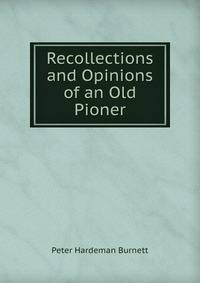 Recollections and Opinions of an Old Pioner