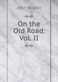 On the Old Road. Vol. II.