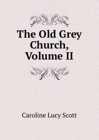 The Old Grey Church, Volume II