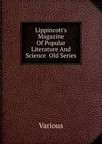 Lippincott's Magazine Of Popular Literature And Science Old Series