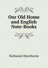 Our Old Home and English Note-Books.