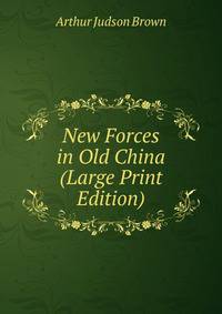 New Forces in Old China (Large Print Edition)