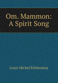 Om. Mammon: A Spirit Song