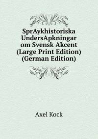 SprAykhistoriska UndersApkningar om Svensk Akcent (Large Print Edition) (German Edition)