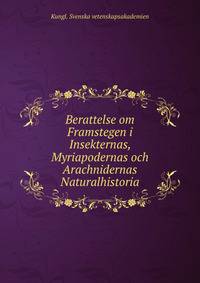 Berattelse om Framstegen i Insekternas, Myriapodernas och Arachnidernas Naturalhistoria