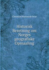 Historisk Beretning om Norges geografiske Opmaaling