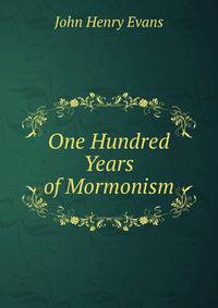 One Hundred Years of Mormonism