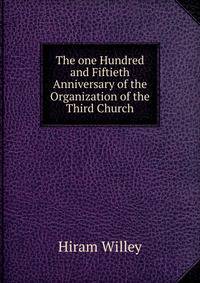 The one Hundred and Fiftieth Anniversary of the Organization of the Third Church