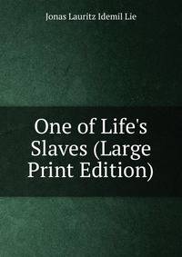One of Life's Slaves (Large Print Edition)