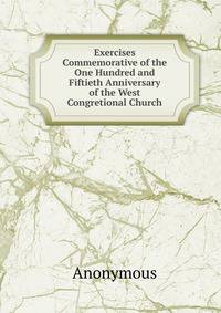 Exercises Commemorative of the One Hundred and Fiftieth Anniversary of the West Congretional Church