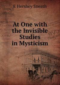 At One with the Invisible Studies in Mysticism