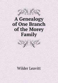 A Genealogy of One Branch of the Morey Family