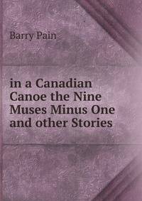 in a Canadian Canoe the Nine Muses Minus One and other Stories